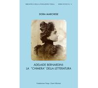 Adelaide Bernardini. La «chimera» della letteratura - Marchese Dora