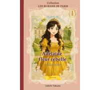 ADELAIDE, FLEUR REBELLE: Le souffle d’un amour interdit