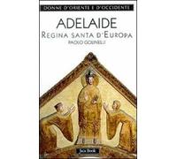 Adelaide. Regina santa d'Europa