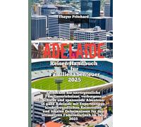Adelaide Reisen Handbuch für Familienabenteuer 2025