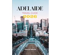 ADELAIDE TRAVEL GUIDE 2026