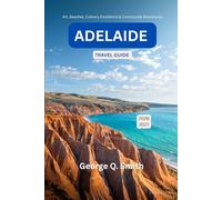 Adelaide Travel Guide 2026-2027: Art, Beaches, Culinary Excellence & Countryside Adventures