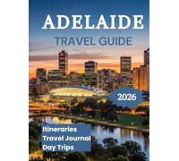 Adelaide Travel Guide 2026: Explore Australia's Festival City