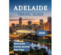Adelaide Travel Guide 2026: Explore Australia's Festival City