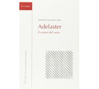 Adelaster. Il nome del vero - [LED Edizioni Universitarie]