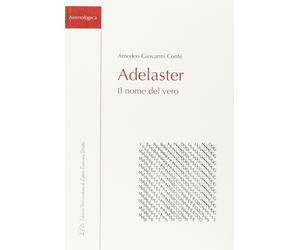 Adelaster. Il nome del vero - [LED Edizioni Universitarie]