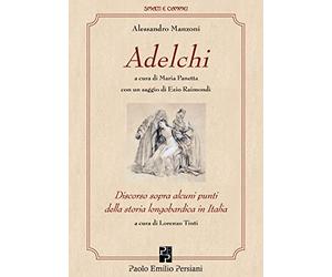 Adelchi: con un saggio di Ezio Raimondi e il "Discorso sopra alcuni punti della storia longobardica in Italia"