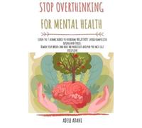 Adele Adani Stop Overthinking for Mental Health (Tascabile)