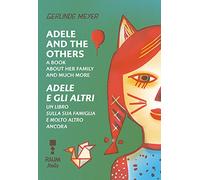 Adele and the others. A book about her family and much more-Adele e gli altri. Un libro sulla famiglia e molto altro ancora. Ediz. a colori