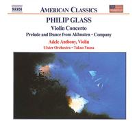 Adele Anthony Glass: Violin Concerto / Prelude and Dance from Akhnaten / Company