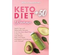 Adele Baggins Keto Diet for Women + 50: Useful Tips and Delectable R (Tascabile)