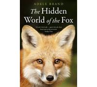 Adele Brand The Hidden World of the Fox (Tascabile)