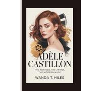 ADÈLE CASTILLON: The Actress, The Artist, The Modern Muse