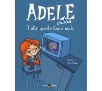 Adele crudele. Vol. 1: Tutto questo finirà male