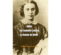 Adèle de Toulouse-Lautrec: La maman du génie