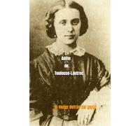 Adèle de Toulouse-Lautrec: la mujer detrás del genio