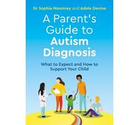 Adele Devine Sophia Mooncey A Parent's Guide to Autism Diagnosis (Tascabile)