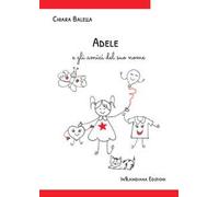 Adele e gli amici del suo nome. Ediz. illustrata