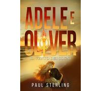 Adele e Oliver: Il vento dei sogni - Prefazione di Eugenio Finardi e con 50 fras