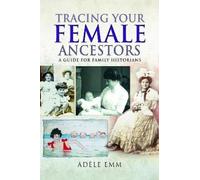 Adele Emm Tracing Your Female Ancestors (Tascabile) Tracing Your Ancestors