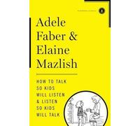 Adele Faber Ela How to Talk So Kids Will Listen & Listen So K (Copertina rigida)