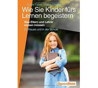 Adele Faber Ela Wie Sie Kinder fürs Lernen begeistern: Was Eltern un (Tascabile)