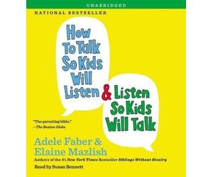 Adele Faber Elaine Ma How to Talk So Kids Will Listen & Listen So Kids Will (CD)