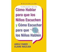 Adele Faber Elaine Mazlis Las Como Hablar para que Los Ninos Escuche (Tascabile)