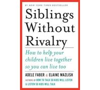 Adele Faber Elaine Mazlish Siblings Without Rivalry (Tascabile)
