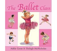 Adele Geras The Ballet Class (Tascabile)