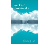 Adele Graf Buckled into the Sky (Tascabile) Essential Poets series