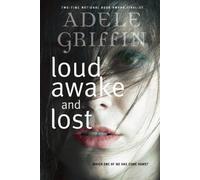 Adele Griffin Loud Awake and Lost (Tascabile)