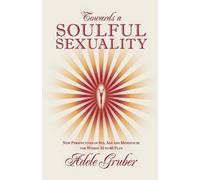 Adele Gruber Towards a Soulful Sexuality (Tascabile)