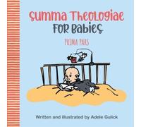 Adele Gulick Summa Theologiae for Babies: Prima Pars (Libro di cartone)
