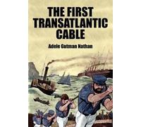 Adele Gutman Nathan The First Transatlantic Cable (Tascabile)