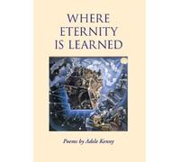 Adele Kenny Kenny Adele Adele Kenny Where Eternity Is Learned (Copertina rigida)