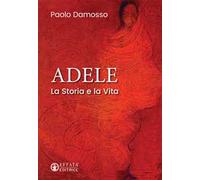 Adele. La storia e la vita