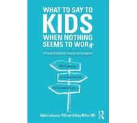 Adele Lafrance Ashley P. M What to Say to Kids When Nothing Seems to (Tascabile)