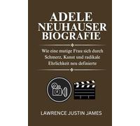 ADELE NEUHAUSER BIOGRAFIE: Wie eine mutige Frau sich durch Schmerz, Kunst und radikale Ehrlichkeit neu definierte