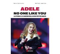 Adele. No One Like You. La Storia E Le Canzoni Della Diva Pop Più Amata - 2022
