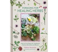 Adele Nozedar Foraging for Healing Herbs (Copertina rigida)