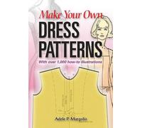 Adele P. Margolis Make Your Own Dress Patterns (Tascabile)