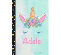 Adele: Personalized Unicorn Notebook For Girls With Pink Name Flower, Unicorn Journal for Princesses, Perfect Magical Unicorn Gifts for Her as ... 110 pages 6x9 Inches