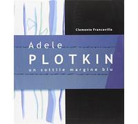 Adele Plotkin. Un sottile margine blu. Ediz. illustrata - Francavilla Clemente