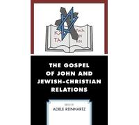 Adele Reinhartz The Gospel of John and Jewish-Christian Relat (Copertina rigida)