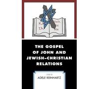 Adele Reinhartz The Gospel of John and Jewish-Christian Relat (Copertina rigida)
