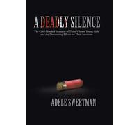Adele Sweetman A Deadly Silence: The Cold-Blooded Massacre of (Copertina rigida)