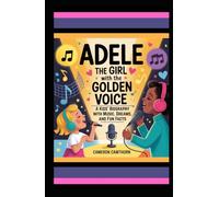 Adele: The Girl with the Golden Voice: A Kids’ Biography with Music, Dreams, and Fun Facts