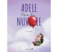 Libri Narduzzi Chiara - Adele Tra Le Nuvole