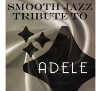 Adele Tribute - Smooth Jazz Tribute to Adele
